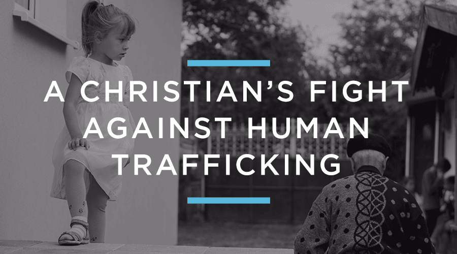 A Christian’s Fight Against Human Trafficking
